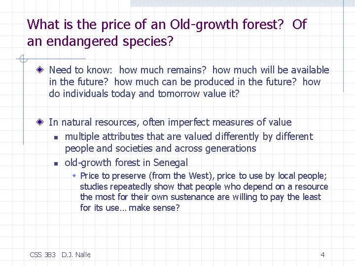 What is the price of an Old-growth forest? Of an endangered species? Need to