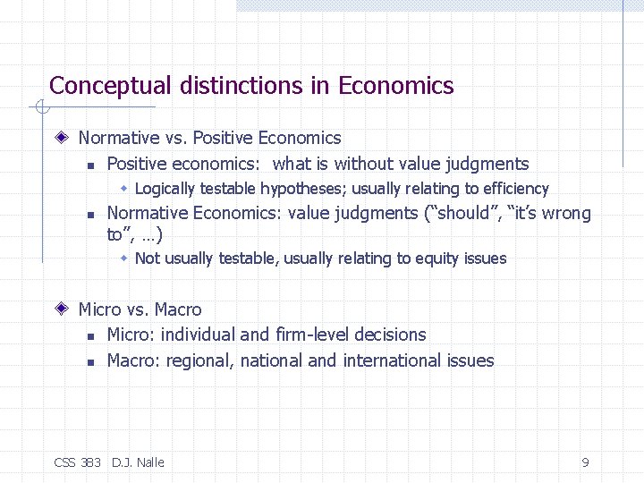 Conceptual distinctions in Economics Normative vs. Positive Economics n Positive economics: what is without