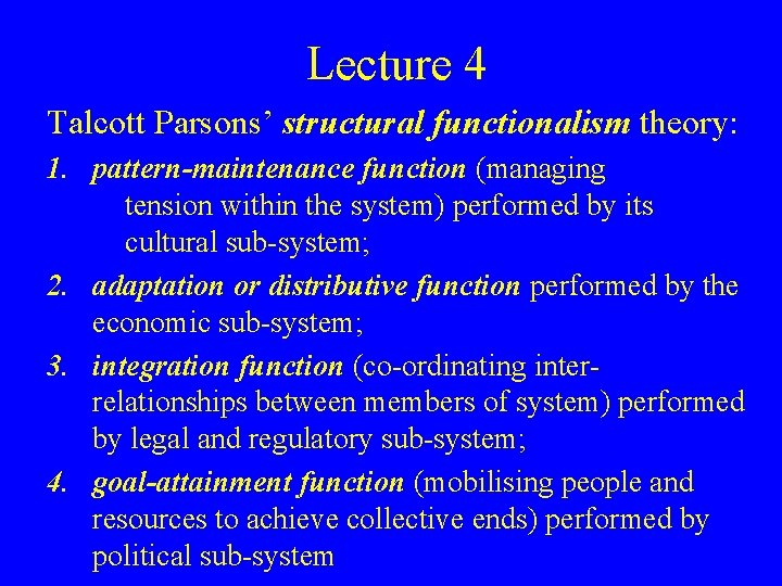 Lecture 4 Talcott Parsons’ structural functionalism theory: 1. pattern-maintenance function (managing tension within the