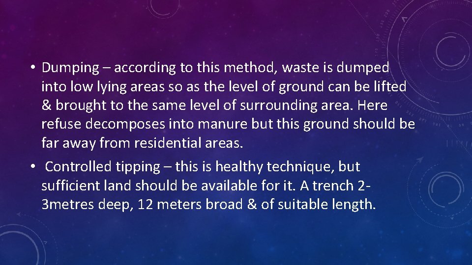  • Dumping – according to this method, waste is dumped into low lying