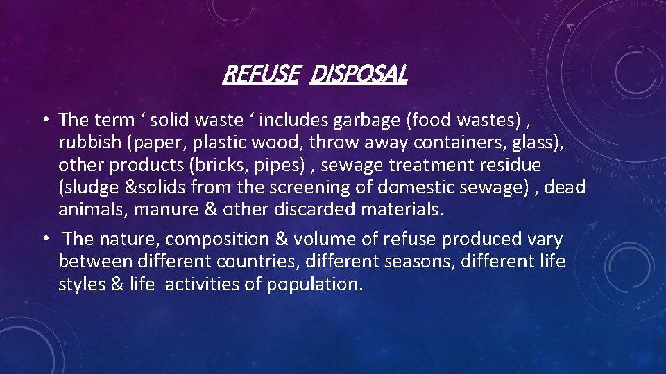 REFUSE DISPOSAL • The term ‘ solid waste ‘ includes garbage (food wastes) ,