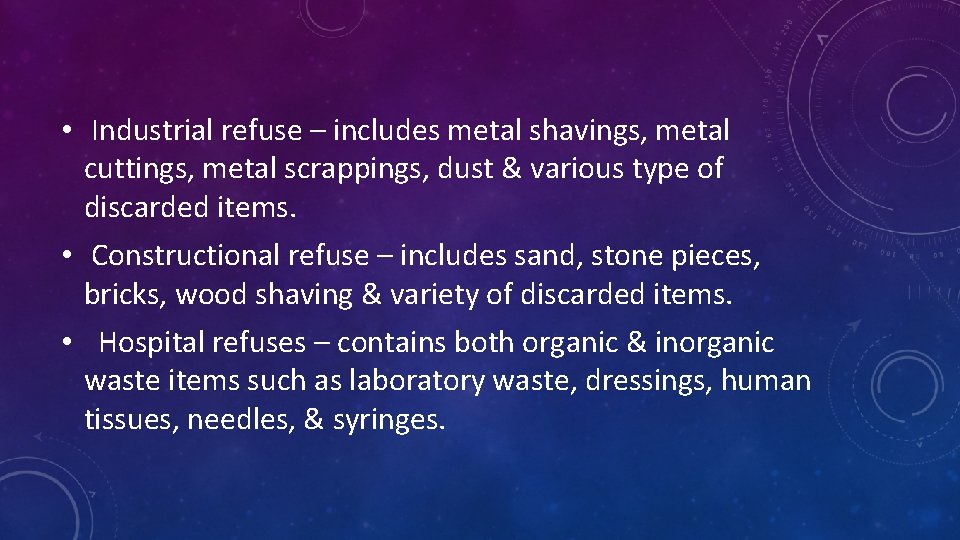  • Industrial refuse – includes metal shavings, metal cuttings, metal scrappings, dust &