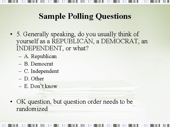 Sample Polling Questions • 5. Generally speaking, do you usually think of yourself as