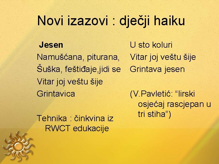 Novi izazovi : dječji haiku Jesen Namušćana, piturana, Šuška, feštiđaje, jidi se Vitar joj