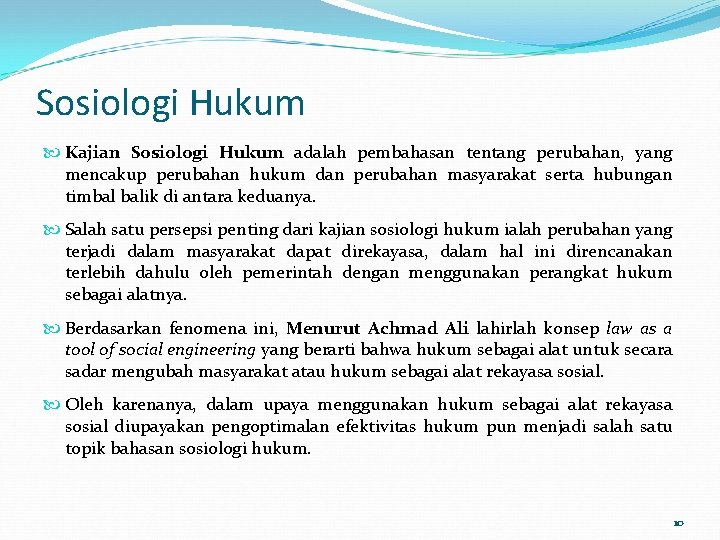 Sosiologi Hukum Kajian Sosiologi Hukum adalah pembahasan tentang perubahan, yang mencakup perubahan hukum dan