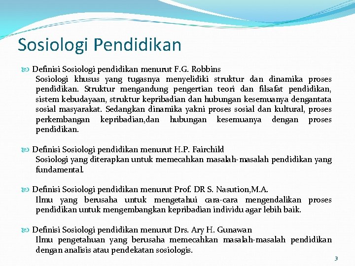 Sosiologi Pendidikan Definisi Sosiologi pendidikan menurut F. G. Robbins Sosiologi khusus yang tugasnya menyelidiki