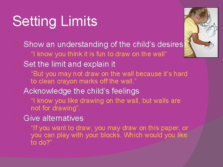 Setting Limits � Show an understanding of the child’s desires � “I know you