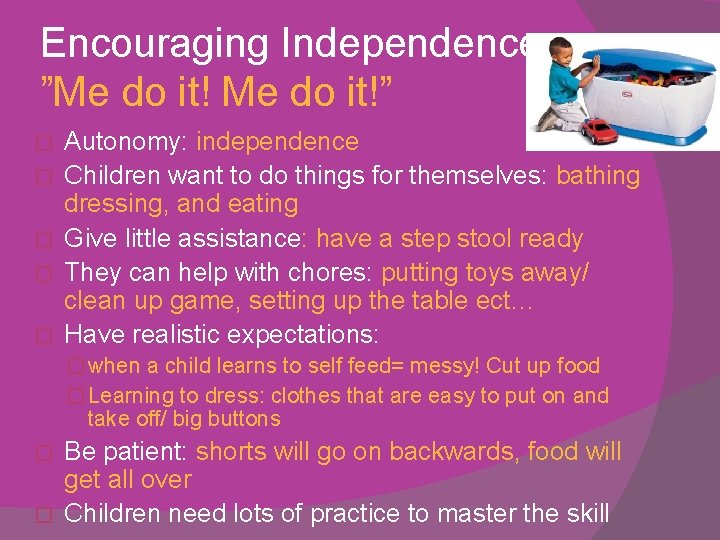 Encouraging Independence”Me do it!” � � � Autonomy: independence Children want to do things