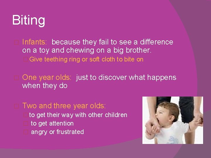 Biting � Infants: because they fail to see a difference on a toy and