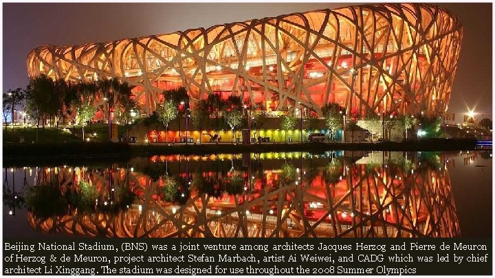 Beijing National Stadium, (BNS) was a joint venture among architects Jacques Herzog and Pierre