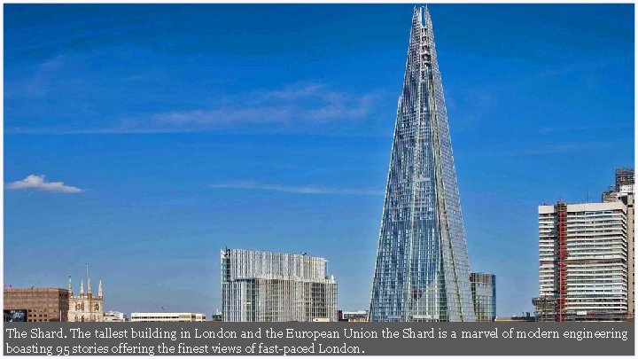The Shard. The tallest building in London and the European Union the Shard is