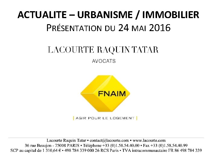 ACTUALITE – URBANISME / IMMOBILIER PRÉSENTATION DU 24 MAI 2016 