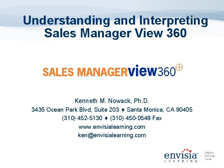 Understanding and Interpreting Sales Manager View 360 Kenneth M. Nowack, Ph. D. 3435 Ocean