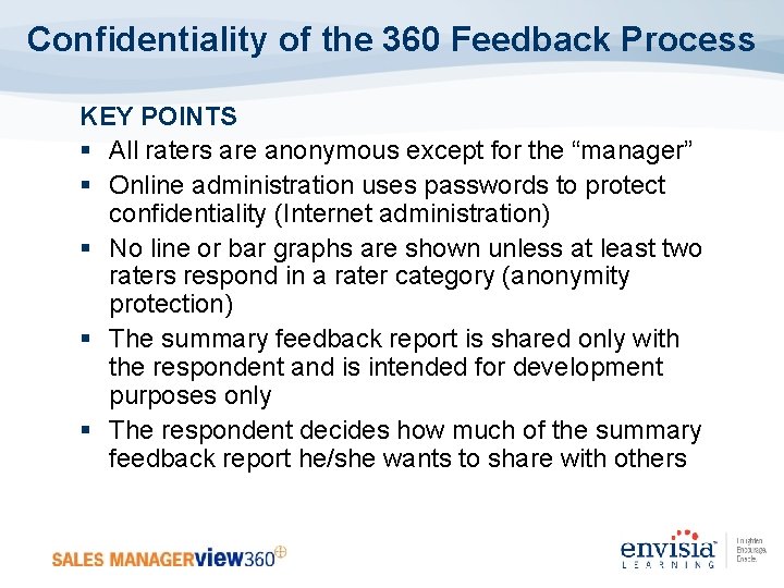 Confidentiality of the 360 Feedback Process KEY POINTS § All raters are anonymous except
