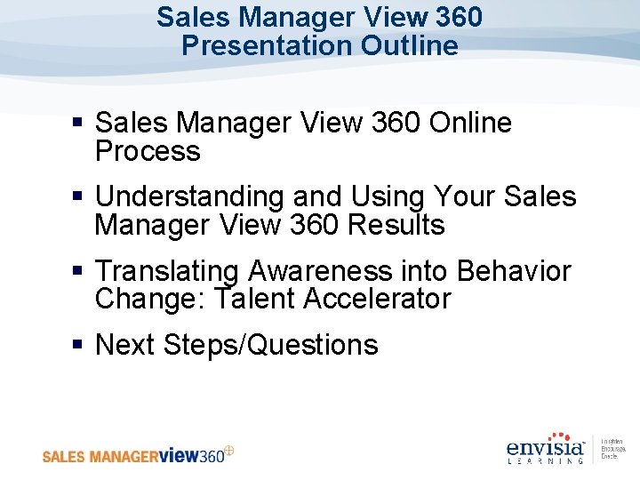 Sales Manager View 360 Presentation Outline § Sales Manager View 360 Online Process §