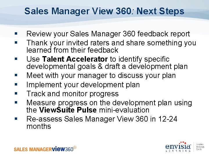 Sales Manager View 360: Next Steps § § § § Review your Sales Manager
