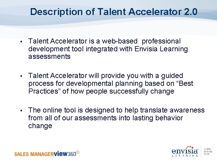 Description of Talent Accelerator 2. 0 § Talent Accelerator is a web-based professional development