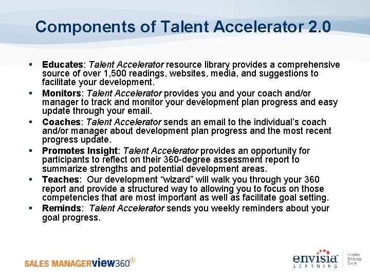 Components of Talent Accelerator 2. 0 § § § Educates: Talent Accelerator resource library