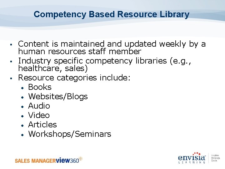 Competency Based Resource Library § § § Content is maintained and updated weekly by