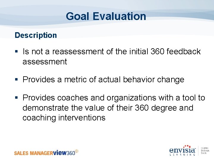Goal Evaluation Description § Is not a reassessment of the initial 360 feedback assessment