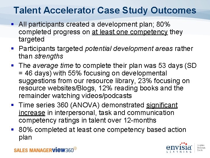 Talent Accelerator Case Study Outcomes § All participants created a development plan; 80% completed