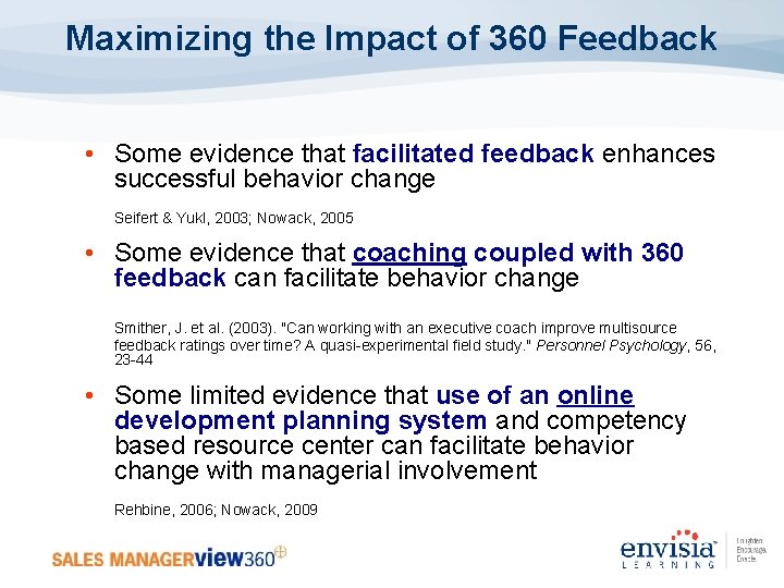 Maximizing the Impact of 360 Feedback • Some evidence that facilitated feedback enhances successful