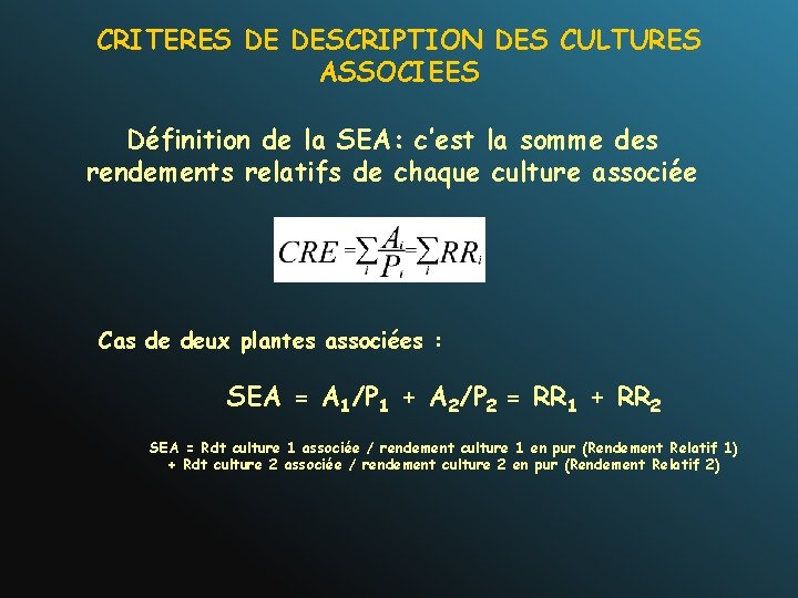 CRITERES DE DESCRIPTION DES CULTURES ASSOCIEES Définition de la SEA: c’est la somme des