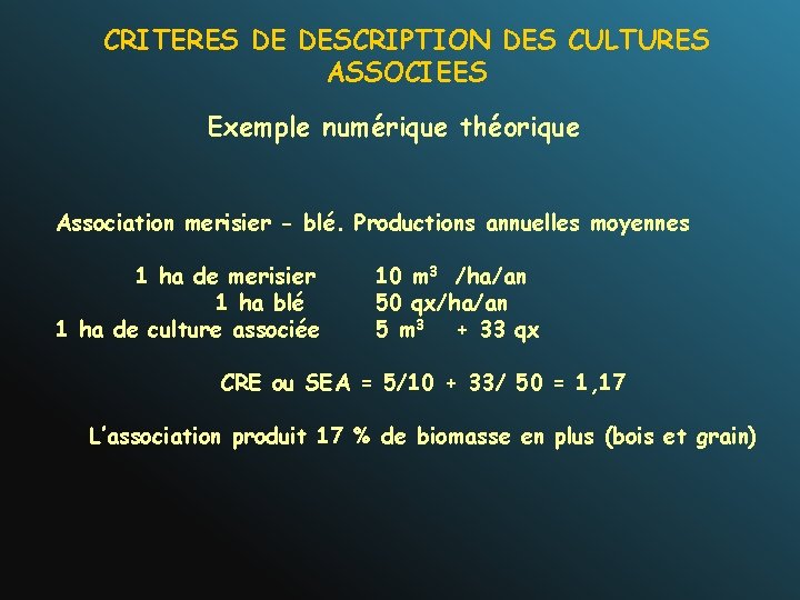 CRITERES DE DESCRIPTION DES CULTURES ASSOCIEES Exemple numérique théorique Association merisier - blé. Productions