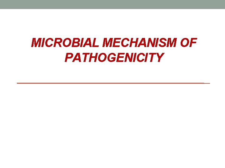 MICROBIAL MECHANISM OF PATHOGENICITY 