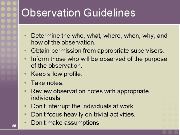Observation Guidelines 25 • Determine the who, what, where, when, why, and how of