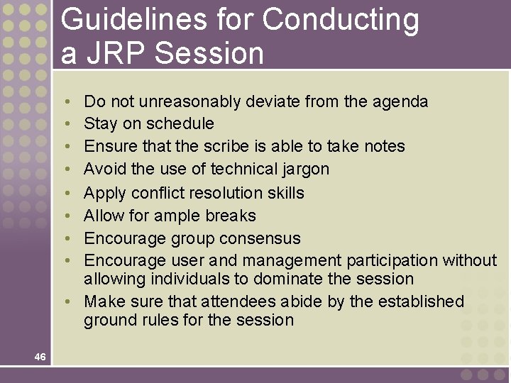 Guidelines for Conducting a JRP Session • • Do not unreasonably deviate from the