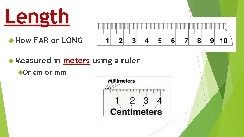 Length How FAR or LONG Measured Or in meters using a ruler cm or