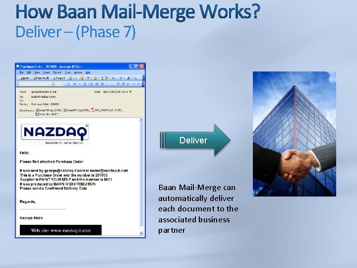 Deliver – (Phase 7) Deliver Baan Mail-Merge can automatically deliver each document to the