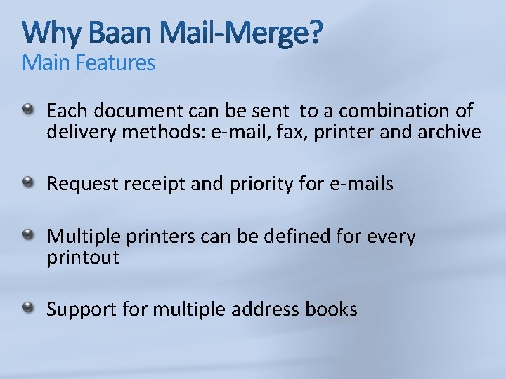 Main Features Each document can be sent to a combination of delivery methods: e-mail,