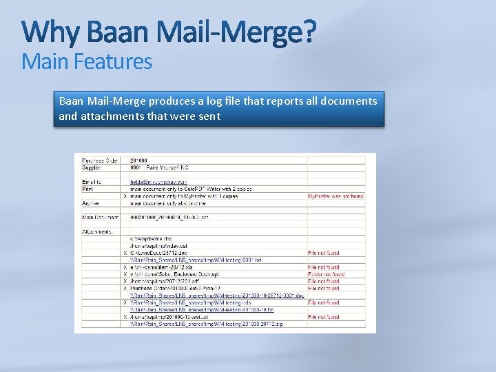 Main Features Baan Mail-Merge produces a log file that reports all documents and attachments