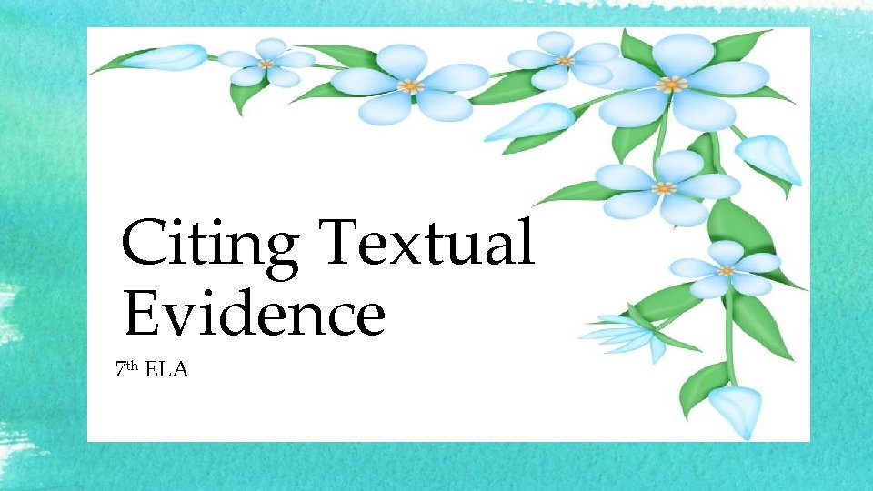 Citing Textual Evidence 7 th ELA 