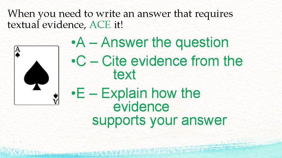When you need to write an answer that requires textual evidence, ACE it! •