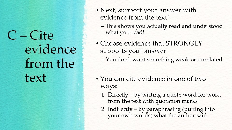  • Next, support your answer with evidence from the text! C – Cite