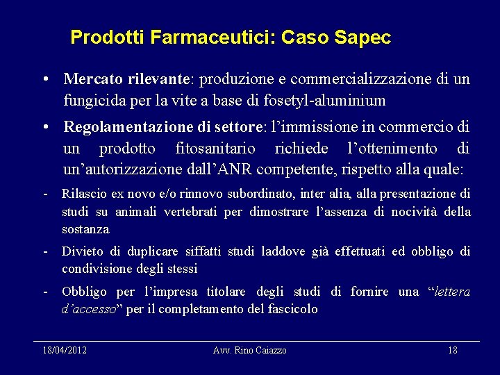 Prodotti Farmaceutici: Caso Sapec • Mercato rilevante: produzione e commercializzazione di un fungicida per
