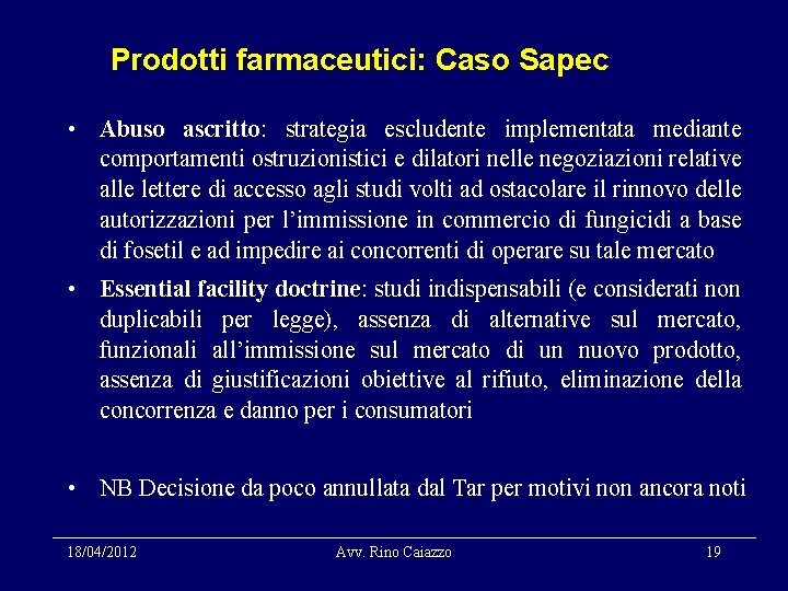 Prodotti farmaceutici: Caso Sapec • Abuso ascritto: strategia escludente implementata mediante comportamenti ostruzionistici e