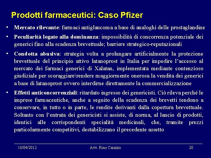 Prodotti farmaceutici: Caso Pfizer • Mercato rilevante: farmaci antiglaucoma a base di analoghi delle