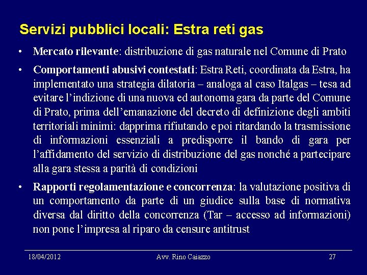 Servizi pubblici locali: Estra reti gas • Mercato rilevante: distribuzione di gas naturale nel