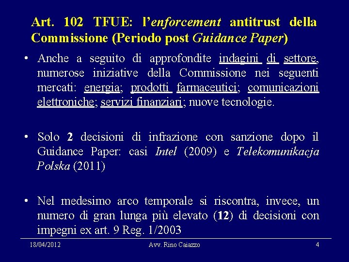 Art. 102 TFUE: l’enforcement antitrust della Commissione (Periodo post Guidance Paper) • Anche a