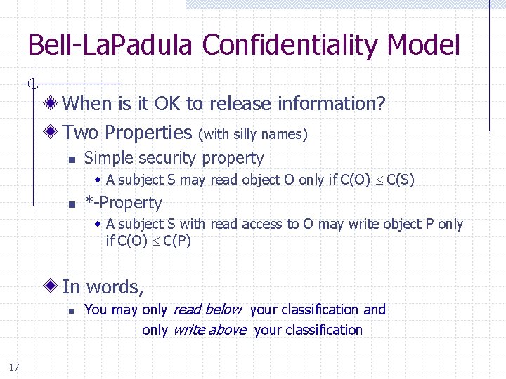 Bell-La. Padula Confidentiality Model When is it OK to release information? Two Properties (with