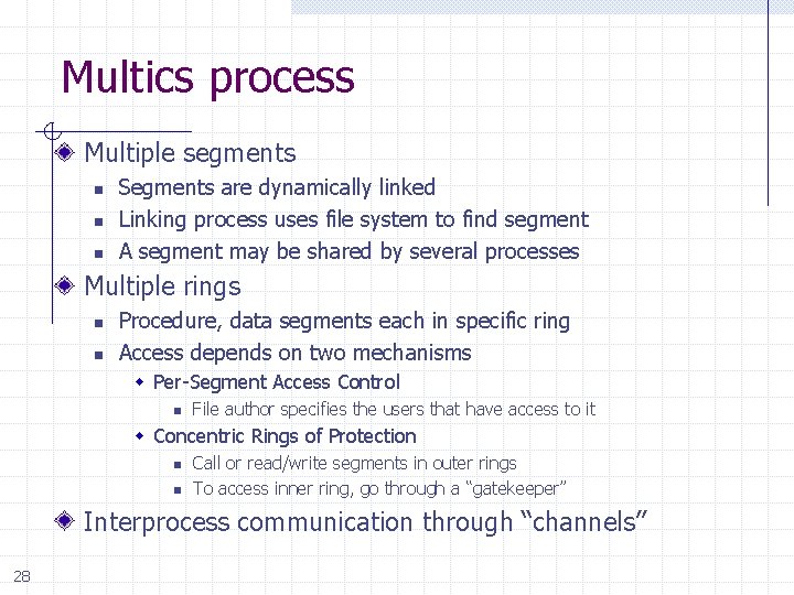 Multics process Multiple segments n n n Segments are dynamically linked Linking process uses