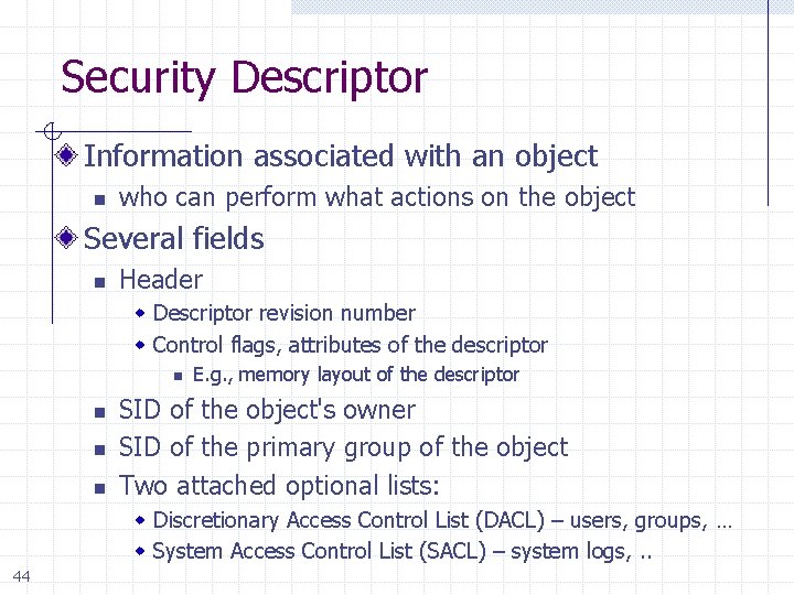 Security Descriptor Information associated with an object n who can perform what actions on