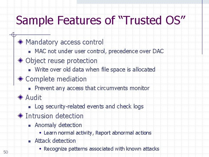 Sample Features of “Trusted OS” Mandatory access control n MAC not under user control,