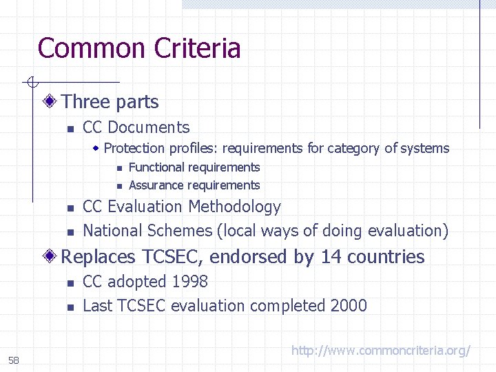 Common Criteria Three parts n CC Documents w Protection profiles: requirements for category of