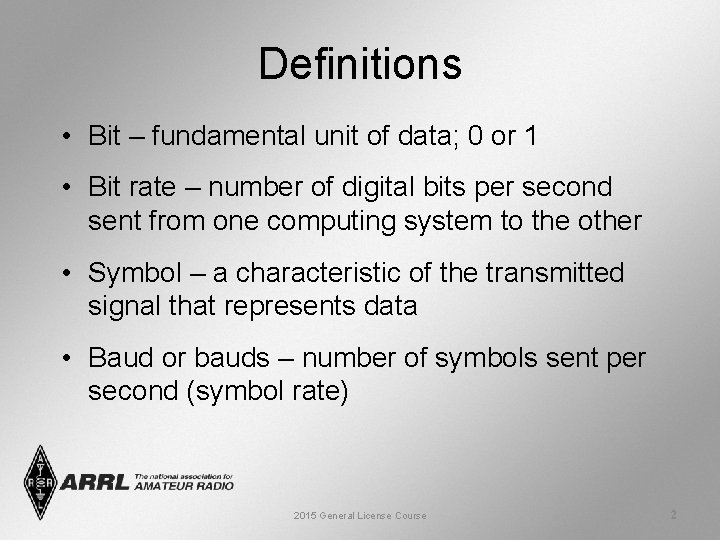 Definitions • Bit – fundamental unit of data; 0 or 1 • Bit rate