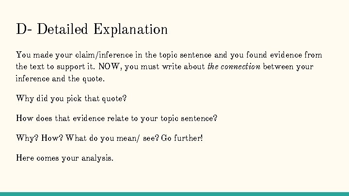 D- Detailed Explanation You made your claim/inference in the topic sentence and you found